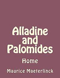 Maurice Maeterlinck - Alladine and Palomides: Home, Häftad