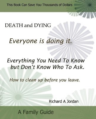 Richard A Jordan, Richard A. Jordan - Death and Dying. Everyone Is Doing It, Häftad