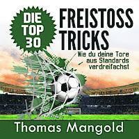 bokomslag Die Top 30 Freistoss-Tricks: Verdreifache deine Tore aus Standards!