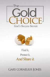 bokomslag The Gold Choice: God's Success Secrets