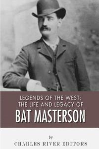 bokomslag Legends of the West: The Life and Legacy of Bat Masterson