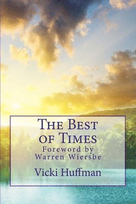 The Best of Times: Ecclesiastes 3:1-8 1