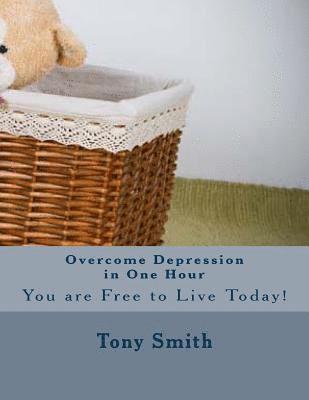 Tony Smith - Overcome Depression in One Hour, Häftad