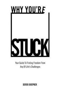 bokomslag Why You're Stuck: Your Guide To Finding Freedom From Any Of Life's Challenges