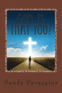 God, is that You?: God speaks all the time, but are you listening? 1