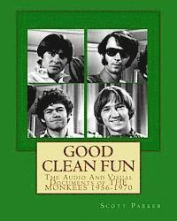 bokomslag Good Clean Fun: The Audio And Visual Documents of THE MONKEES 1956-1970