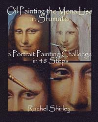 Oil Painting the Mona Lisa in Sfumato 1