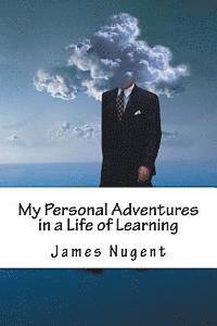 My Personal Adventures in a Life of Learning