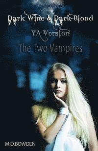 Dark Wine & Dark Blood, YA Version (The Two Vampires)