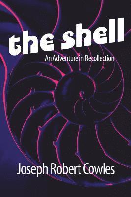 bokomslag The Shell: An Adventure in Recollection
