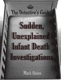 bokomslag The Detective's Guide: Sudden, Unexplained Infant Death Investigations