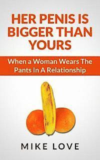 Her Penis Is Bigger Than Yours