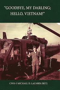 Michael D. Lazares - Goodbye, My Darling; Hello, Vietnam!, Häftad