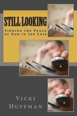Still Looking: Finding the Peace of God in Job Loss 1