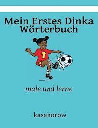 Mein Erstes Dinka Wörterbuch: male und lerne 1