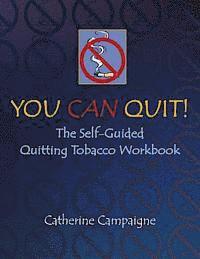 You Can Quit: The Self-Guided Quitting Tobacco Workbook 1