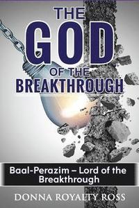 bokomslag God of the Breakthrough --: A Place Baal-perazim