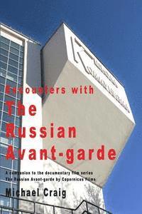 Encounters With The Russian Avant-garde 1