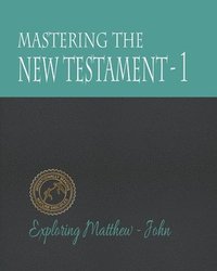 bokomslag Mastering the New Testament - Part One: Matthew - John