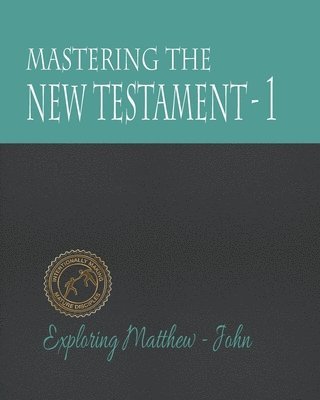 bokomslag Mastering the New Testament - Part One: Matthew - John