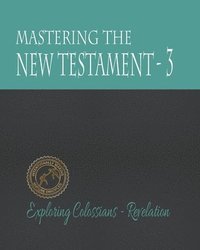 bokomslag Mastering the New Testament - Part 3: Colossians - Revelation