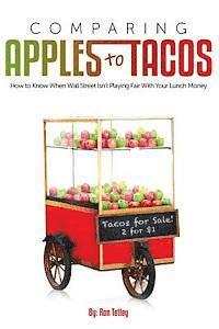 Comparing Apples To Tacos: How to Know When Wall Street Isn't Playing Fair With Your Lunch Money 1