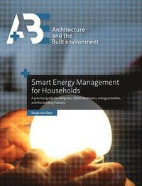 bokomslag Smart Energy Management for Households: a practical guide for designers, HEMS developers, energy providers, and the building industry
