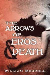 bokomslag The Arrows of Eros and Death