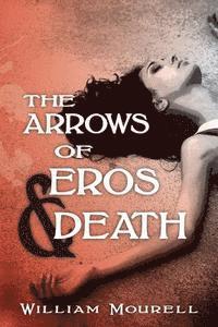 The Arrows of Eros and Death 1