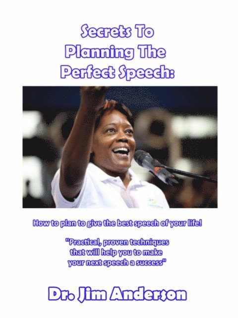 Jim Anderson - Secrets To Planning The Perfect Speech: How to plan to give the best speech of your life!, Häftad