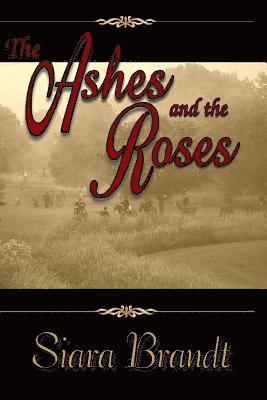 The Ashes and the Roses: A Novel of the Civil War 1