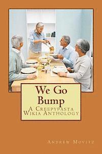 We Go Bump: A Creepypasta Wikia Anthology 1