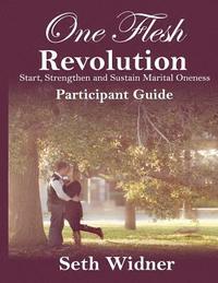 bokomslag One Flesh Revolution Participant Guide: Start, Strengthen & Sustain Marital Oneness