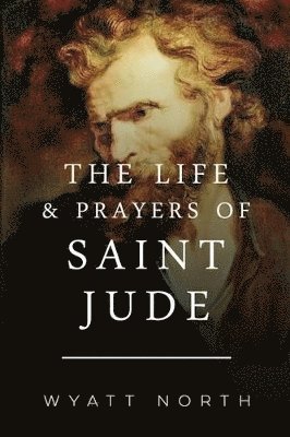 Wyatt North - Life and Prayers of Saint Jude, Häftad