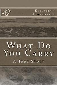 What Do You Carry: A True Story 1