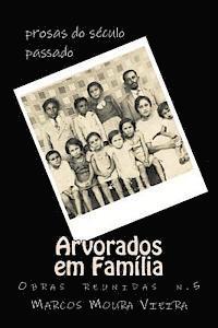 Arvorados em Família: Prosas do século passado 1