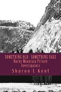 bokomslag Something Old, Something Fake: Rocky Mountain Private Investigators