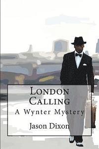 Jason Dixon - London Calling: A Wynter Mystery, Häftad