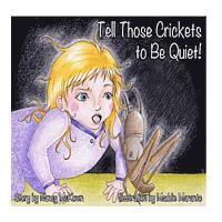 Nancy a. McKown - Tell Those Crickets To Be Quiet!, Häftad