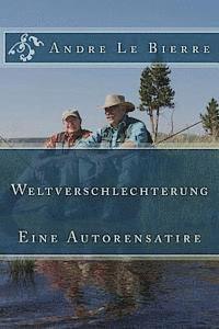 bokomslag Weltverschlechterung: Eine Autorensatire