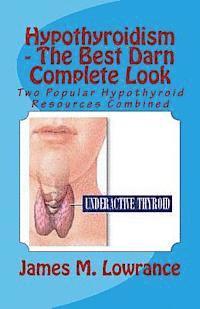bokomslag Hypothyroidism - The Best Darn Complete Look: Two Popular Hypothyroid Resources Combined