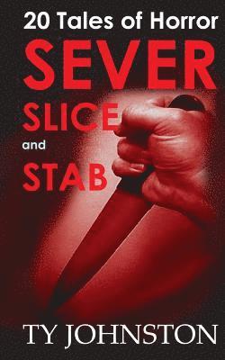 bokomslag SEVER, SLICE and STAB: 20 Tales of Horror