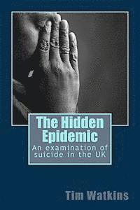 bokomslag The Hidden Epidemic: An examination of suicide in the UK