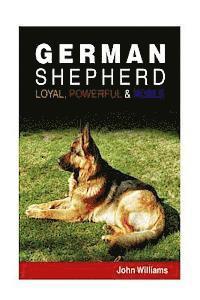 bokomslag German Shepherd: Loyal, Powerful & Noble