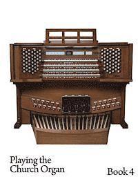 bokomslag Playing the Church Organ - Book 4