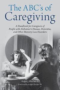 bokomslag The ABC's of Caregiving: A Handbook for Caregivers of People with Alzheimer's Disease, Dementia, and Other Memory Loss Disorders