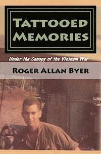 Roger Allan Byer - Tattooed Memories: Under the Canopy of the Vietnam War, Häftad