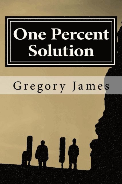 One Percent Solution: A satire of the One Percent. This hilarious, irreverent romp mocks the absurd we accept to be normal, ridicules the lo 1