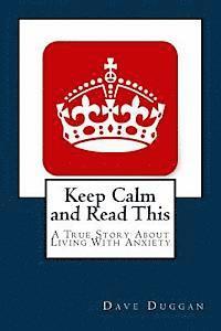 Keep Calm and Read This: A True Story About Life With Anxiety 1