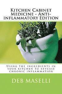 bokomslag Kitchen Cabinet Medicine - Anti-inflammatory Edition: Using the ingredients in your kitchen to reverse chronic inflammation